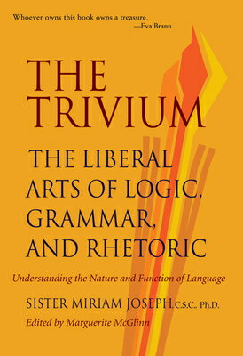 The Trivium: The Liberal Arts of Logic, Grammar, and Rhetoric