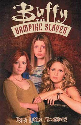 Buffy the Vampire Slayer: Ugly Little Monsters BVS BVS UGLY LITTLE MONSTERS （Buffy the Vampire Slayer (Dark Horse)） [ Tom Fassbender ]
