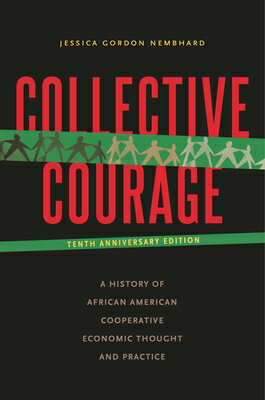 Collective Courage: A History of African American Cooperative Economic Thought and Practice COLLECTIVE COURAGE TENTH ANNIV 