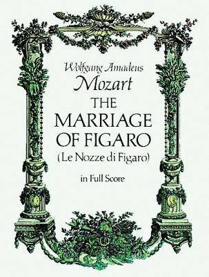 The Marriage of Figaro MARRIAGE OF FIGARO （Dover Opera Scores） [ Wolfgang Amadeus Mozart ]