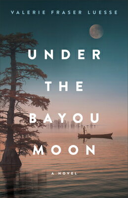 Under the Bayou Moon UNDER THE BAYOU MOON [ Valerie Fraser Luesse ]