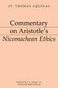 Commentary on Aristotle's Nicomachean Ethics COMMENTARY ON ARISTOTLES NICOM （Dumb Ox Books' Aristotelian Commentaries） 