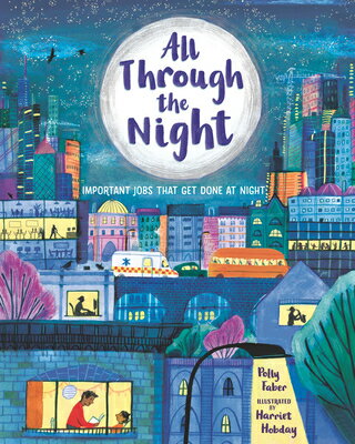 All Through the Night: Important Jobs That Get Done at Night ALL THROUGH THE NIGHT IMPORTAN Polly Faber