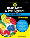 Basic Math Pre-Algebra Workbook for Dummies with Online Practice BASIC MATH PRE-ALG WORKBK FO （For Dummies (Lifestyle)） Mark Zegarelli