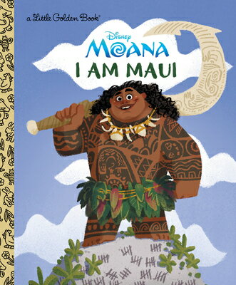 I Am Maui (Disney Moana) I AM MAUI (DISNEY MOANA) （Little Golden Book） 