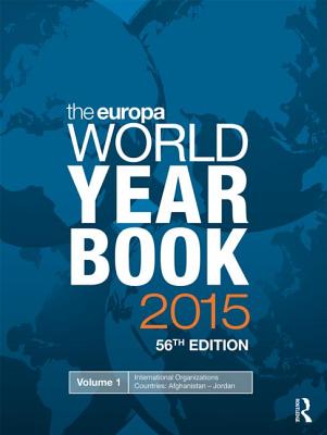 The Europa World Year Book, 2015 EUROPA WORLD YEAR BK 2015 56/E [ Europa Publications ]