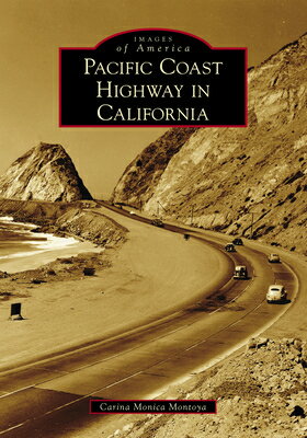 Pacific Coast Highway in California PACIFIC COAST HIGHWAY IN CALIF （Images of America） [ Carina Monica Montoya Forsythe ]