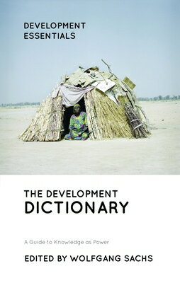 The Development Dictionary: A Guide to Knowledge as Power DEVELOPMENT DICT 3/E （Development Essentials） [ Wolfgang Sachs ]