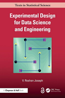 Experimental Design for Data Science and Engineering EXPERIMENTAL DESIGN FOR DATA S （Chapman & Hall/CRC Texts in Statistical Science） 