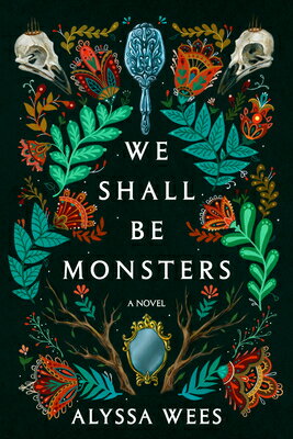 We Shall Be Monsters WE SHALL BE MONSTERS [ Alyssa Wees ]