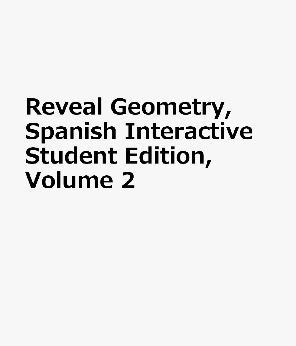 Reveal Geometry, Spanish Interactive Student Edition, Volume 2 REVEAL GEOMETRY SPANISH INTERA 