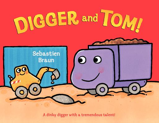 Digger and Tom! DIGGER & TOM [ Sebastien Braun ]