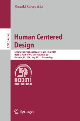 Human Centered Design: Second International Conference, Hcd 2011, Held as Part of Hci International HUMAN CENTERED DESIGN [ Masaaki Kurosu ]