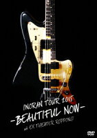 INORAN TOUR 2015 -BEAUTIFUL NOW- at EX THEATER ROPPONGI