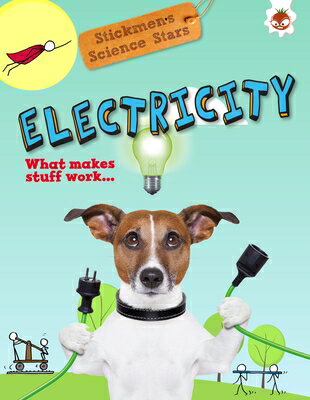 Electricity: What Makes Stuff Work? ELECTRICITY （Stickmen's Science Stars） 