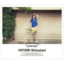 15th Anniversary SUPER BEST(CD+DVD) [ HITOMI Shimatani ]