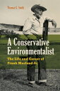 A Conservative Environmentalist: The Life and Career of Frank Masland Jr. CONSER...