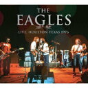 Live, Houston Texas 1976 The Eagles