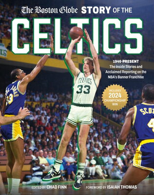 The Boston Globe Story of the Celtics: 1946-Present: The Inside Stories and Accl...