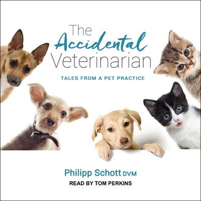 The Accidental Veterinarian: Tales from a Pet Practice ACCIDENTAL VETERINARIAN D [ Philipp Schott ]