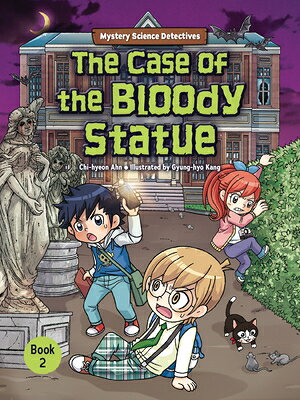 The Case of the Bloody Statue: Book 2 CASE OF THE BLOODY STATUE （Mystery Science Detectives） 
