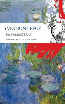 The Present Hour PRESENT HOUR （French List） [ Yves Bonnefoy ]
