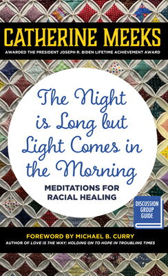 The Night Is Long But Light Comes in the Morning: Meditations for Racial Healing NIGHT IS LONG BUT LIGHT COMES [ Catherine Meeks ]