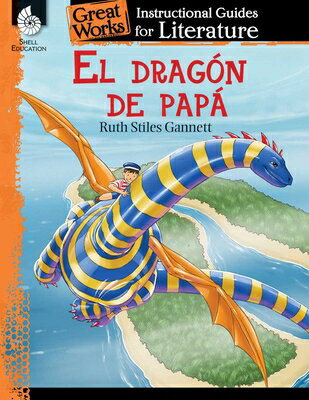 El Dragon de Papa: An Instructional Guide for Literature SPA-DRAGON DE PAPA （Great Works） Ashley Scott