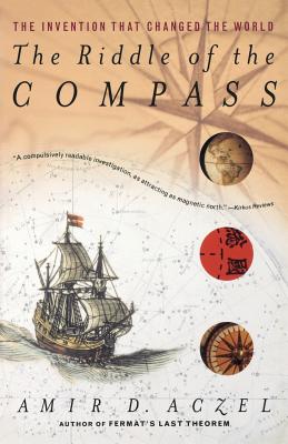 The Riddle of the Compass: The Invention That Changed the World RIDDLE OF THE COMPASS [ Amir D. Aczel ]