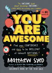 You Are Awesome: Find Your Confidence and Dare to Be Brilliant at (Almost) Anything YOU ARE AWESOME [ Matthew Syed ]