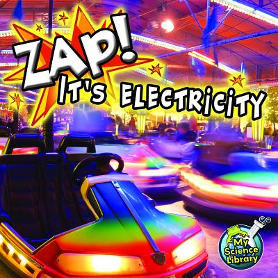 Zap! It's Electricity! ZAP ITS ELECTRICITY （My First Science Library 2-3） [ Buffy Silverman ]