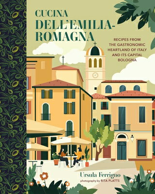 Cucina Dell'emilia-Romagna: Recipes from the Gastronomic Heartland of Italy and Its Capital Bologna CUCINA DELLEMILIA-ROMAGNA （Cucina Cookbooks） 