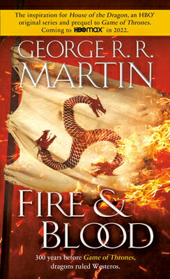 Fire & Blood: 300 Years Before a Game of Thrones FIRE & BLOOD （The Targaryen Dynasty: The House of the Dragon） [ George R. R. Martin ]