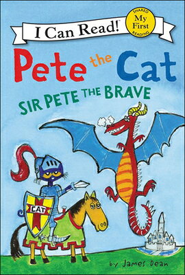 Pete the Cat: Sir Pete the Brave PETE THE CAT SIR PETE THE BRAV （I Can Read! My First Shared Reading (HarperCollins)） [ James Dean ]