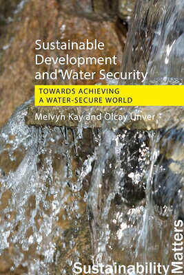 Sustainable Development and Water Security: Towards Achieving a Water-Secure World SUSTAINABLE DEVELOPMENT & WATE （Sustainability Matters） 