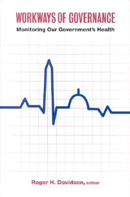 Workways of Governance: Monitoring Our Government's Health WORKWAYS OF GOVERNANCE [ Roger H. Davidson ]