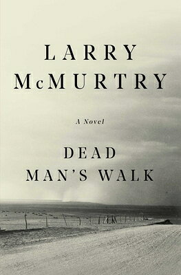 Dead Man's Walk DEAD MANS WALK （Lonesome Dove） [ Larry McMurtry ]