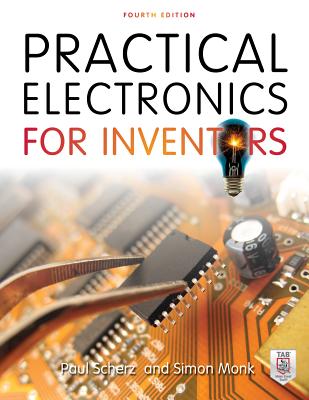 Practical Electronics for Inventors PRAC ELECTRONICS FOR INVENT-4E [ Paul Scherz ] 1