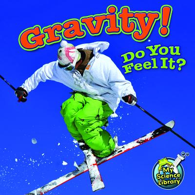 Gravity! Do You Feel It? GRAVITY DO YOU FEEL IT （My Science Library） [ Buffy Silverman ]