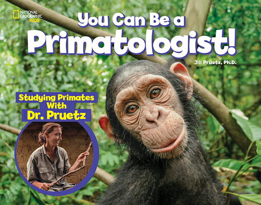 You Can Be a Primatologist: Studying Primates with Dr. Pruetz YOU CAN BE A PRIMATOLOGIST （You Can Be a ...） 