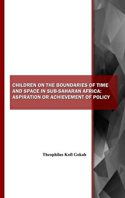 Children on the Boundaries of Time and Space in Sub-Saharan Africa: Aspiration or Achievement of Pol CHILDREN ON THE BOUNDARIES OF 