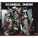 SCANDAL SHOW(初回限定CD+DVD) [ スキャンダル ]