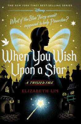 When You Wish Upon a Star: A Twisted Tale WHEN YOU WISH UPON A STAR （Twisted Tale） Elizabeth Lim