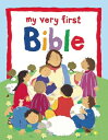 My Very First Bible MY VERY 1ST BIBLE Lois Rock