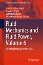 Fluid Mechanics and Fluid Power, Volume 6: Select Proceedings of Fmfp 2022 FLUID MECHANICS FLUID POWER （Lecture Notes in Mechanical Engineering） Krishna Mohan Singh