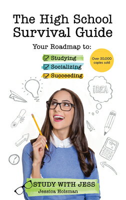 The High School Survival Guide: Your Roadmap to Studying, Socializing & Succeeding (Ages 12-16) (Mid HIGH SCHOOL SURVIVAL GD [ Jessica Holsman ]