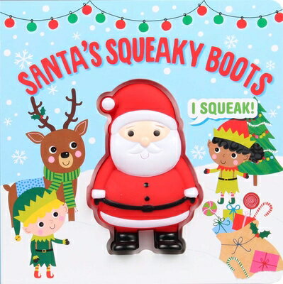 Squeeze & Squeak: Santa's Squeaky Boots SQUEEZE & SQUEAK SANTAS SQUEAK （Squeeze & Squeak） [ Editors of Silver Dolphin Books ]