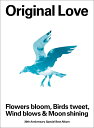 Flowers bloom, Birds tweet, Wind blows & Moon shining (完全生産限定盤 4CD＋Blu-ray＋ブックレット) [ Original Love ]