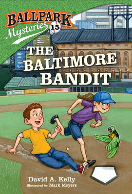 Ballpark Mysteries #15: The Baltimore Bandit BALLPARK MYSTERIES #15 （Ballpark Mysteries） [ David A. Kelly ]