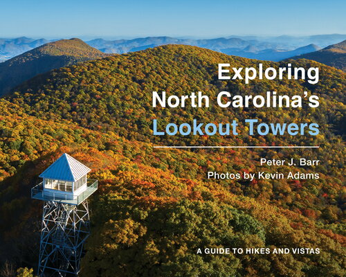 Exploring North Carolina's Lookout Towers: A Guide to Hikes and Vistas EXPLORING NORTH CAROLINAS LOOK 